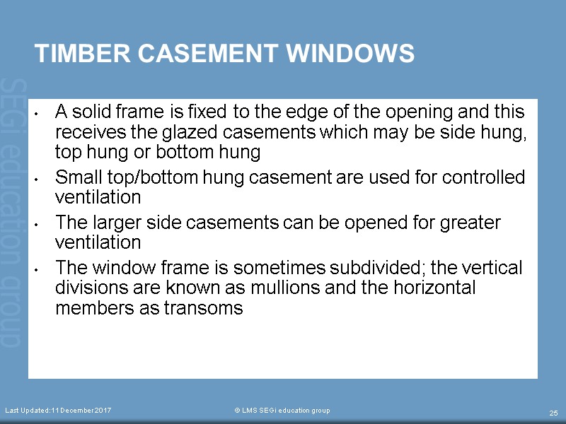 Last Updated:11 December 2017  © LMS SEGi education group 25 TIMBER CASEMENT WINDOWS